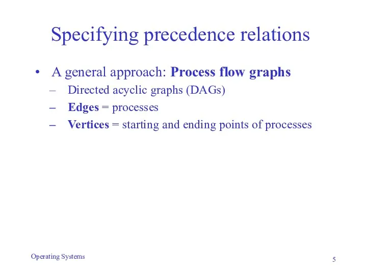 Specifying precedence relations A general approach: Process flow graphs Directed