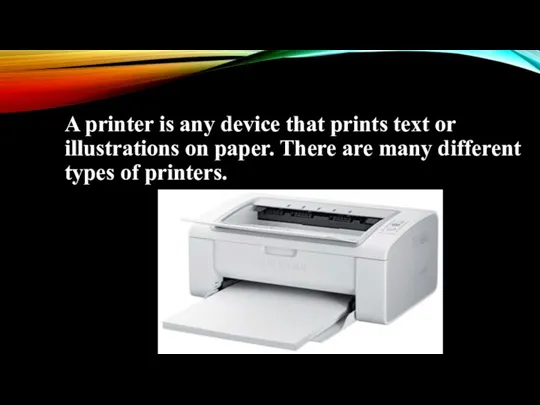 A printer is any device that prints text or illustrations on paper. There