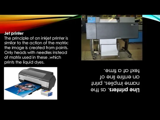 Jet printer The principle of an inkjet printer is similar to the action