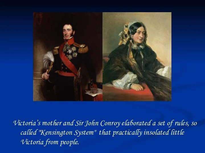 Victoria’s mother and Sir John Conroy elaborated a set of