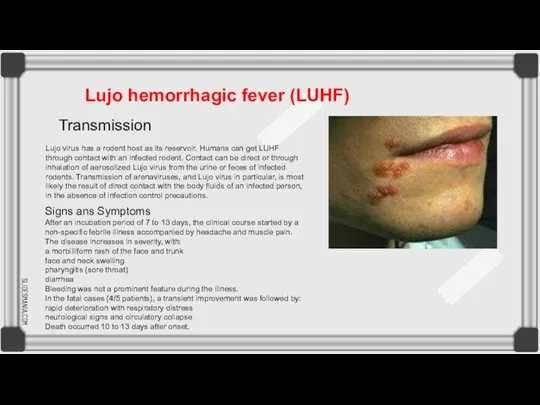 Lujo hemorrhagic fever (LUHF) Lujo virus has a rodent host