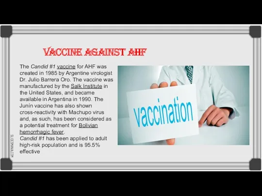 The Candid #1 vaccine for AHF was created in 1985