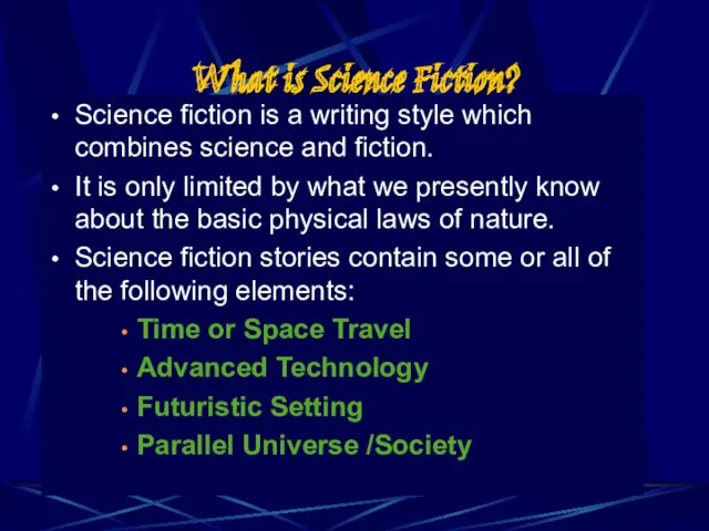 What is Science Fiction? Science fiction is a writing style