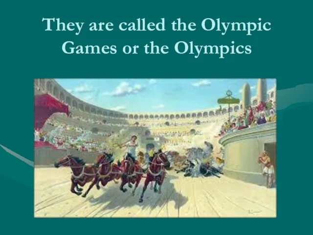 They are called the Olympic Games or the Olympics