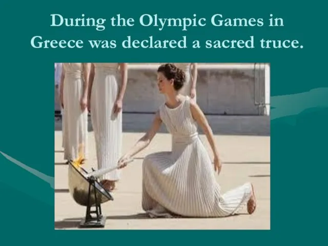 During the Olympic Games in Greece was declared a sacred truce.