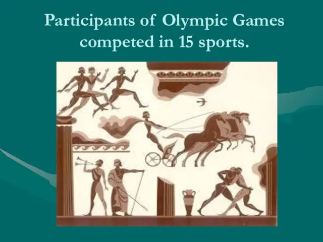 Participants of Olympic Games competed in 15 sports.