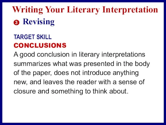 Writing Your Literary Interpretation Revising TARGET SKILL CONCLUSIONS A good conclusion in literary