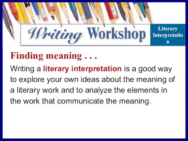 Finding meaning . . . Writing a literary interpretation is a good way