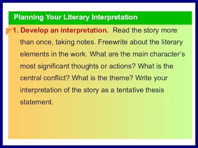 Planning Your Literary Interpretation 1. Develop an interpretation. Read the