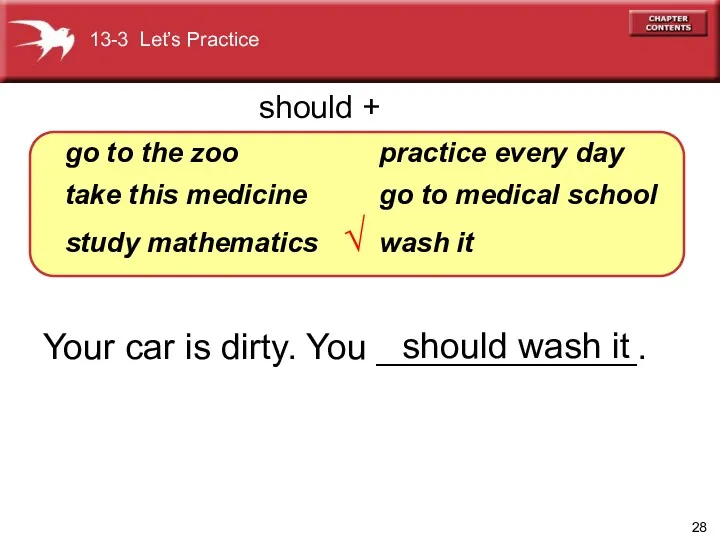 Your car is dirty. You _____________. go to the zoo