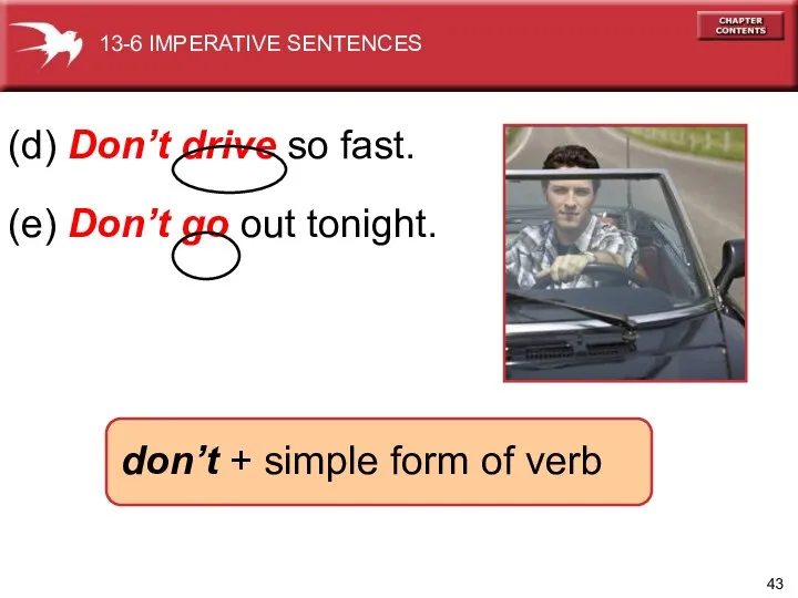 (d) Don’t drive so fast. (e) Don’t go out tonight.