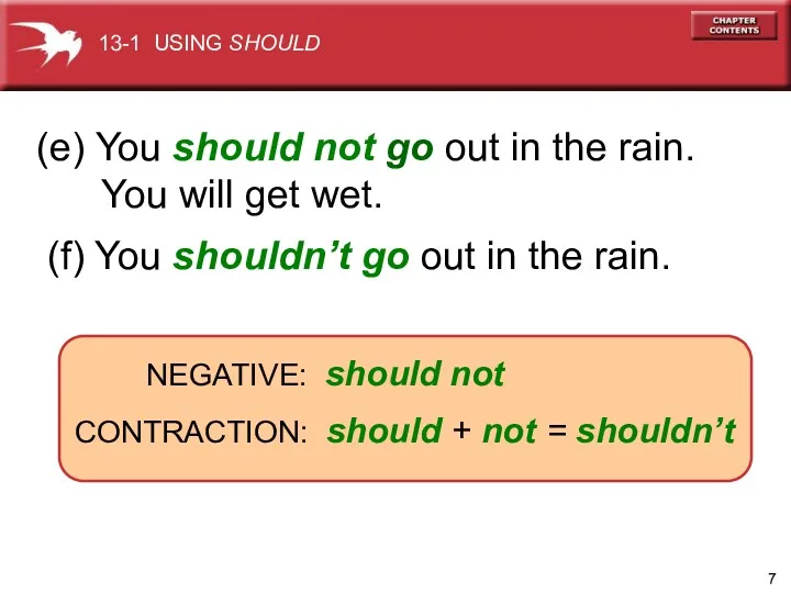 (e) You should not go out in the rain. You