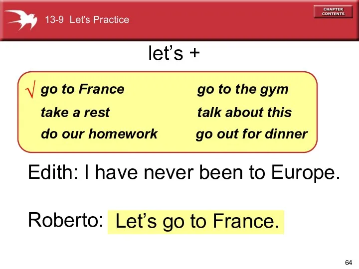 Edith: I have never been to Europe. Roberto: Let’s go