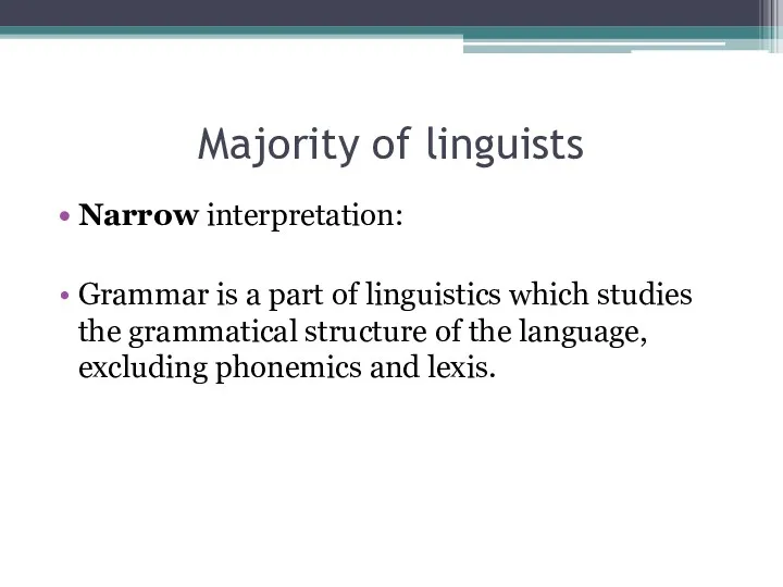 Majority of linguists Narrow interpretation: Grammar is a part of