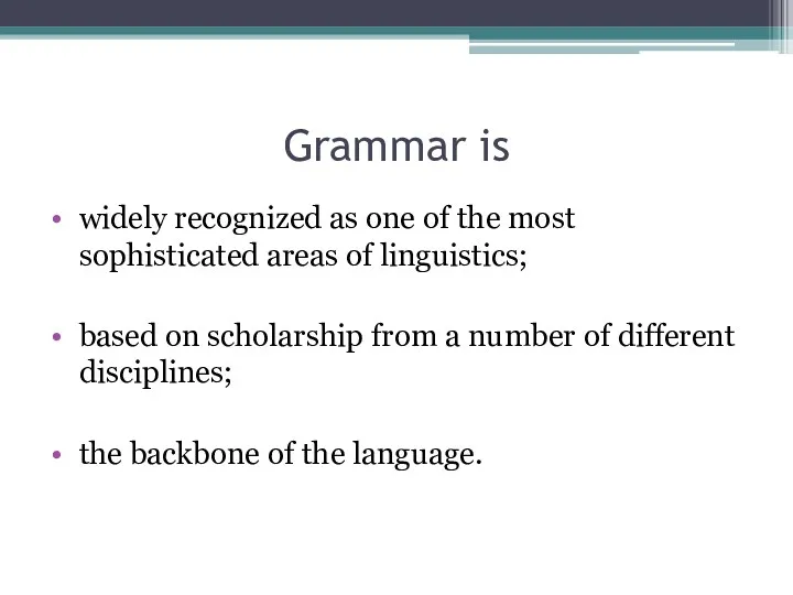 Grammar is widely recognized as one of the most sophisticated