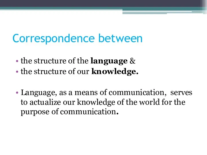 Correspondence between the structure of the language & the structure