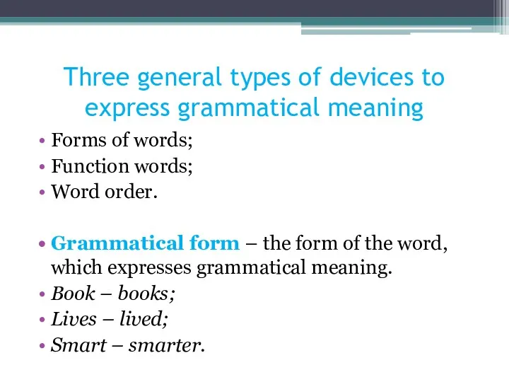 Three general types of devices to express grammatical meaning Forms