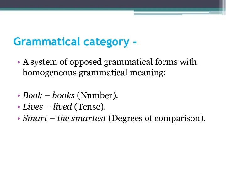 Grammatical category - A system of opposed grammatical forms with