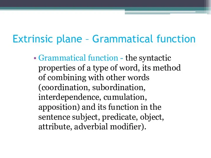Extrinsic plane – Grammatical function Grammatical function - the syntactic