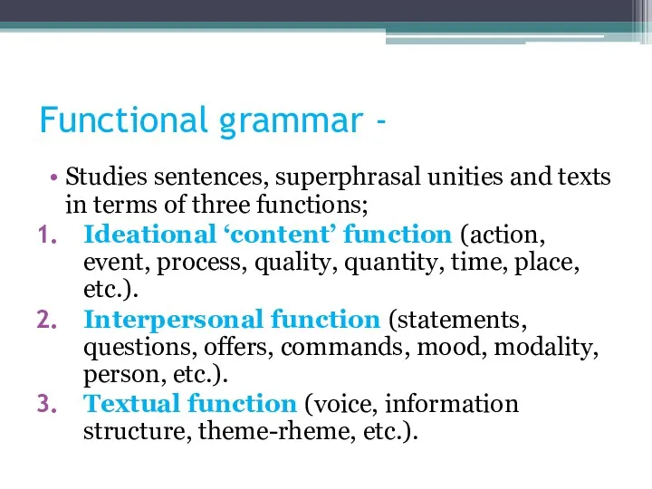 Functional grammar - Studies sentences, superphrasal unities and texts in