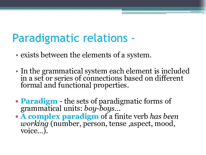 Paradigmatic relations - exists between the elements of a system.