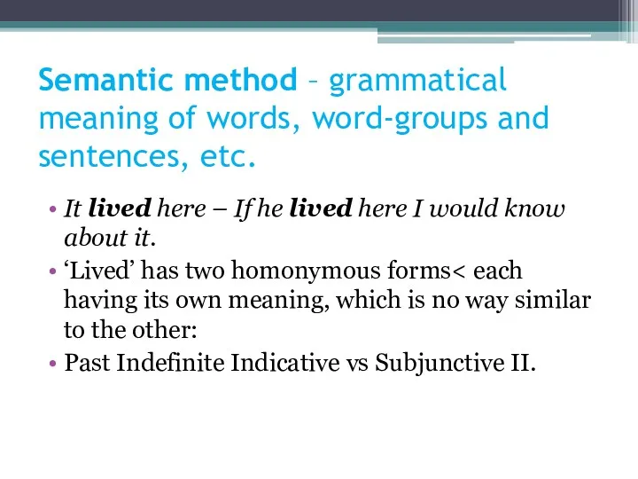 Semantic method – grammatical meaning of words, word-groups and sentences,