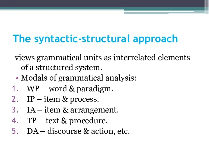 The syntactic-structural approach views grammatical units as interrelated elements of