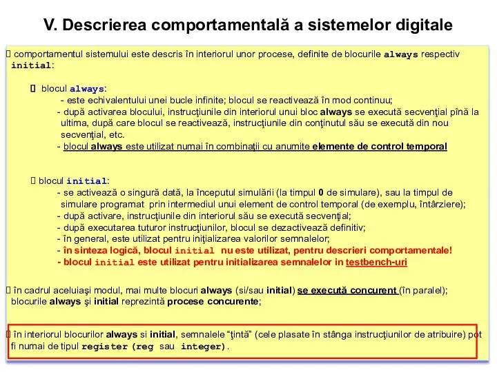 comportamentul sistemului este descris în interiorul unor procese, definite de