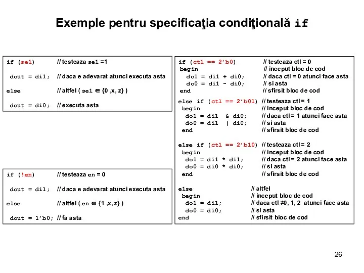 Exemple pentru specificaţia condiţională if if (ctl == 2’b0) //