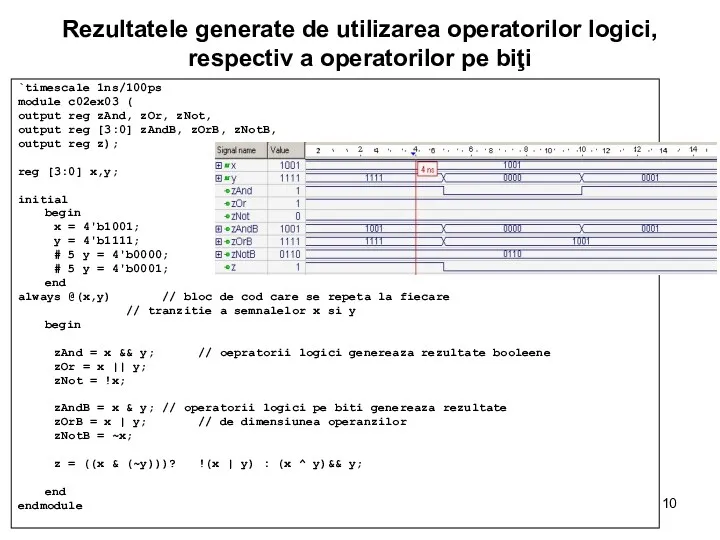 Rezultatele generate de utilizarea operatorilor logici, respectiv a operatorilor pe