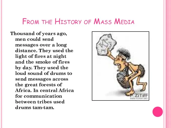 From the History of Mass Media Thousand of years ago,