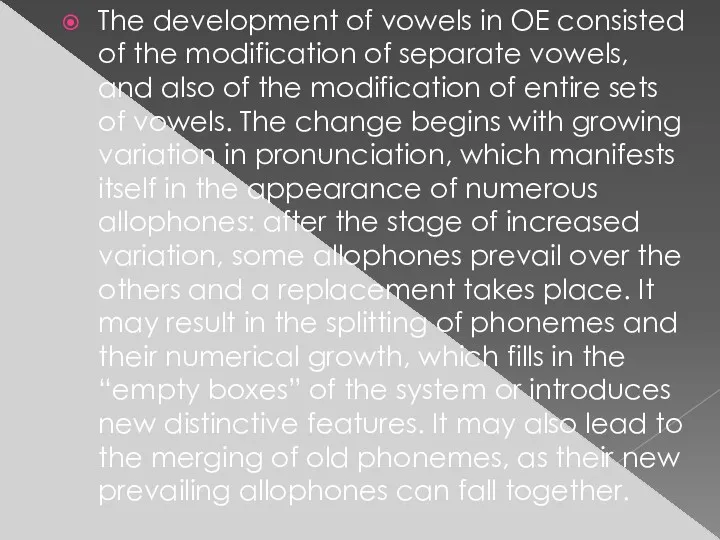 The development of vowels in OE consisted of the modification