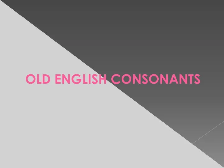 OLD ENGLISH CONSONANTS