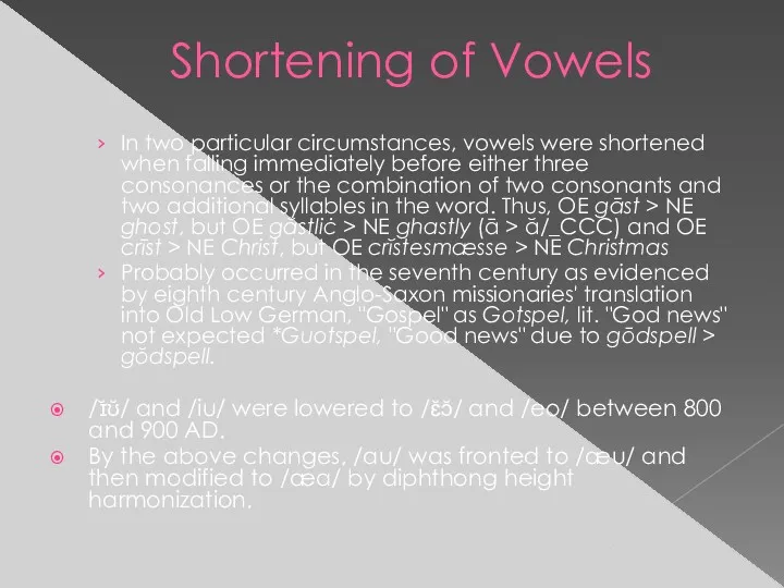 Shortening of Vowels In two particular circumstances, vowels were shortened