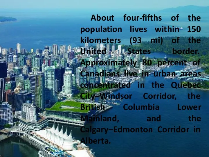 About four-fifths of the population lives within 150 kilometers (93