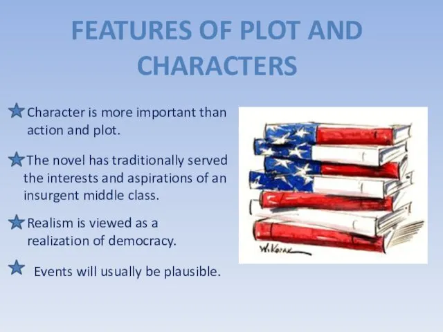 FEATURES OF PLOT AND CHARACTERS Character is more important than