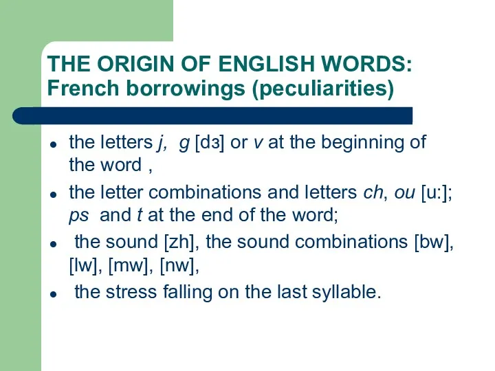 THE ORIGIN OF ENGLISH WORDS: French borrowings (peculiarities) the letters