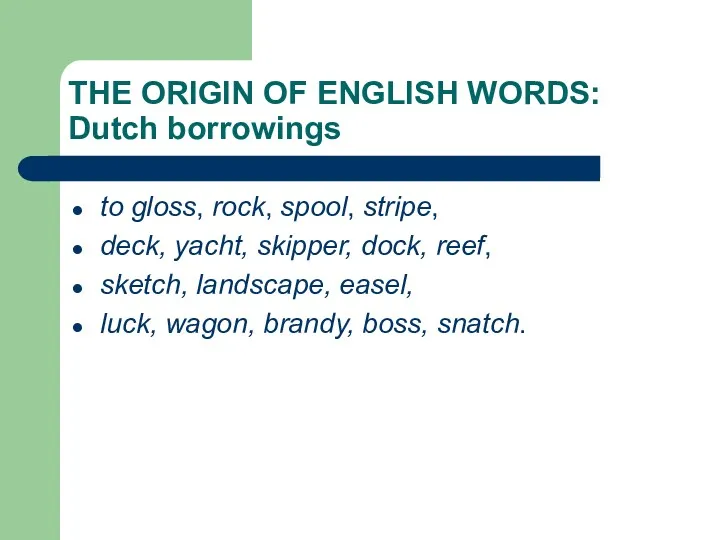 THE ORIGIN OF ENGLISH WORDS: Dutch borrowings to gloss, rock,