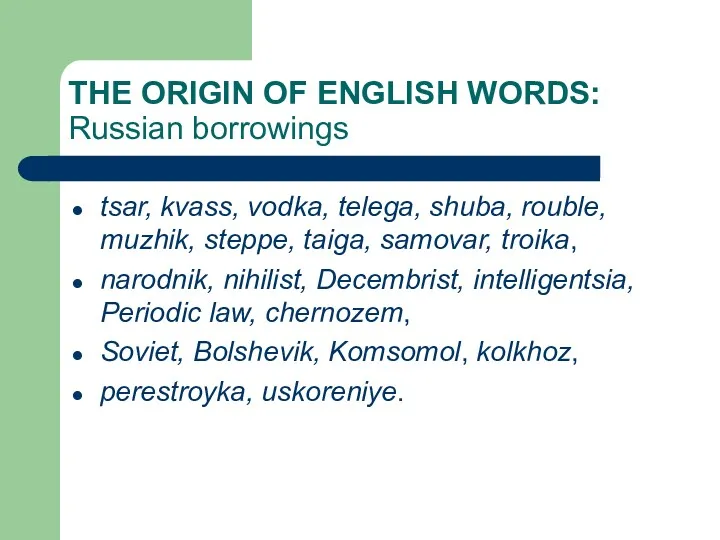 THE ORIGIN OF ENGLISH WORDS: Russian borrowings tsar, kvass, vodka,