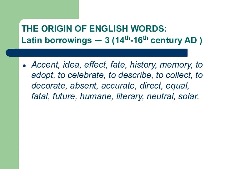 THE ORIGIN OF ENGLISH WORDS: Latin borrowings – 3 (14th-16th