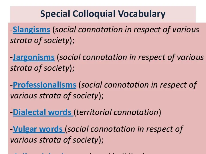 Special Colloquial Vocabulary -Slangisms (social connotation in respect of various