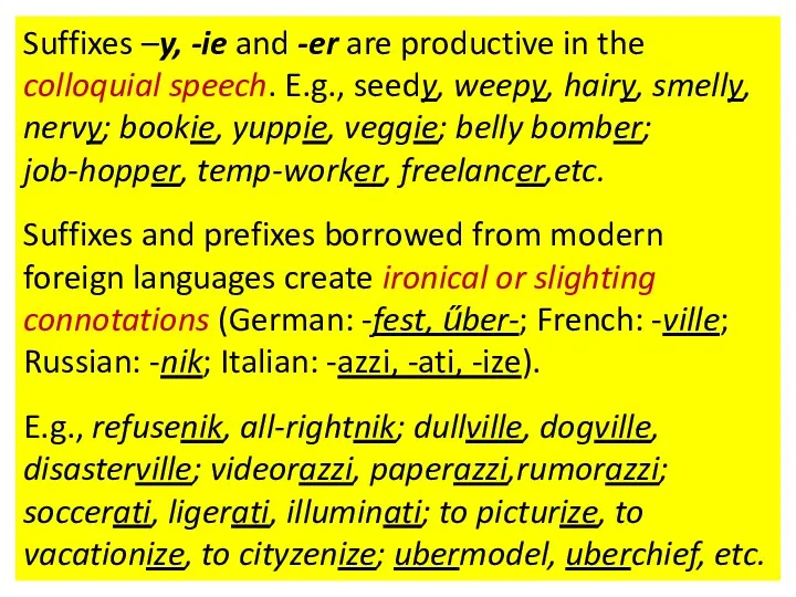 Suffixes –y, -ie and -er are productive in the colloquial