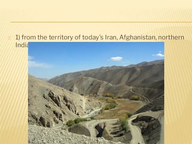 1) from the territory of today's Iran, Afghanistan, northern India.