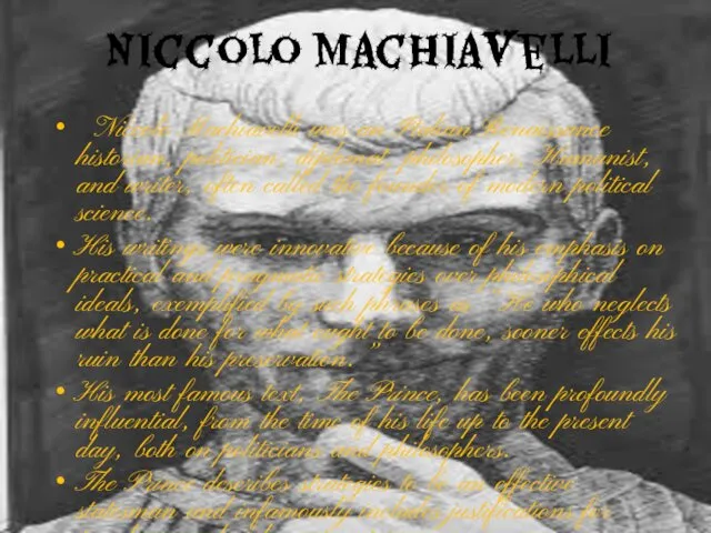 Niccolo Machiavelli Niccolò Machiavelli was an Italian Renaissance historian, politician,
