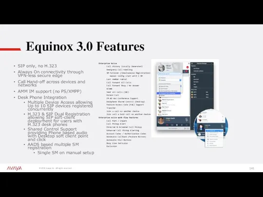 Equinox 3.0 Features SIP only, no H.323 Always On connectivity