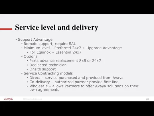 Service level and delivery Support Advantage Remote support, require SAL