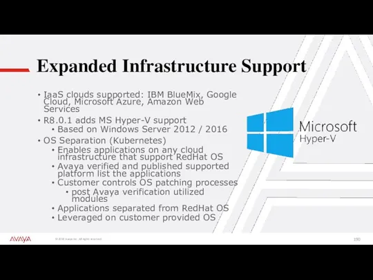 Expanded Infrastructure Support IaaS clouds supported: IBM BlueMix, Google Cloud,