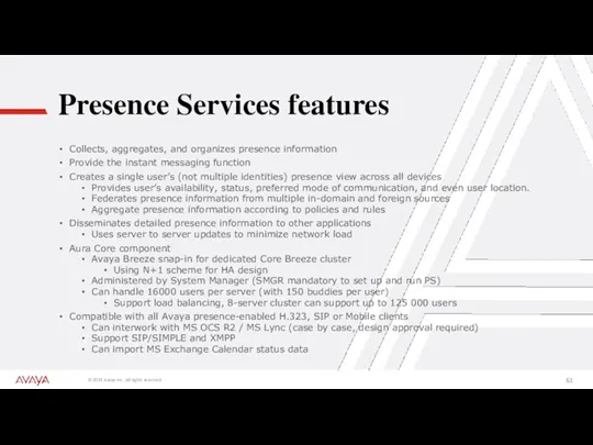 Presence Services features Collects, aggregates, and organizes presence information Provide