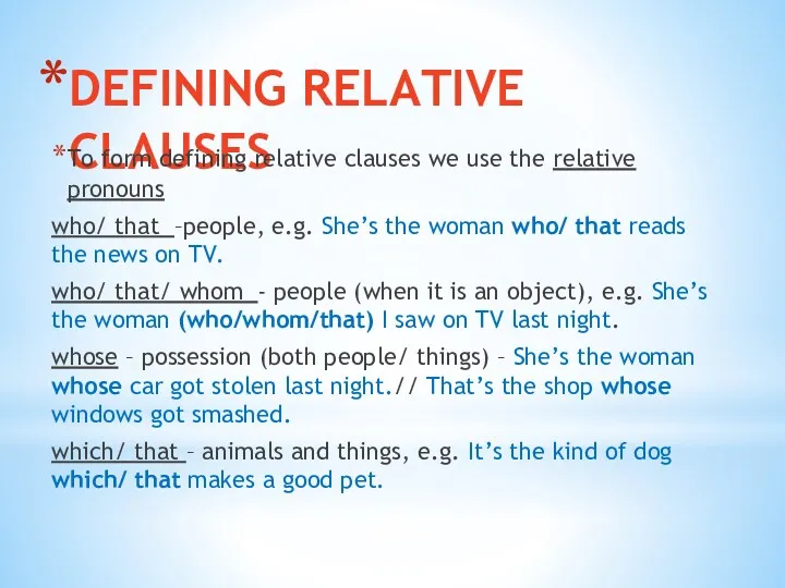 DEFINING RELATIVE CLAUSES To form defining relative clauses we use