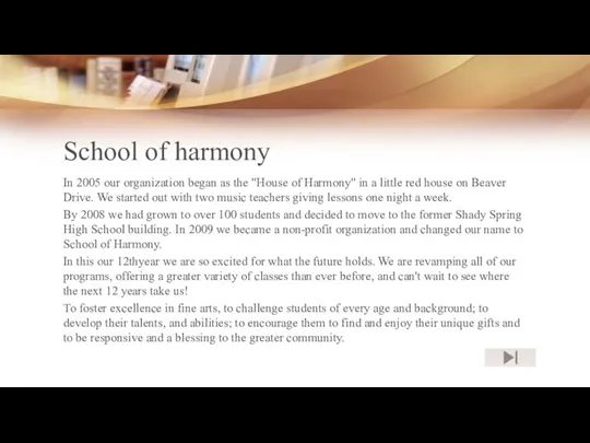 School of harmony In 2005 our organization began as the